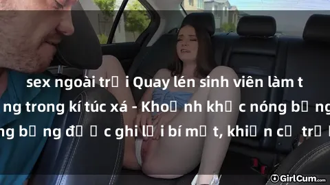 sex ngoài trời Quay lén sinh viên làm tình ngay trên giường trong kí túc xá - Khoảnh khắc nóng bỏng được ghi lại bí mật, khiến cả trường học xôn xao.