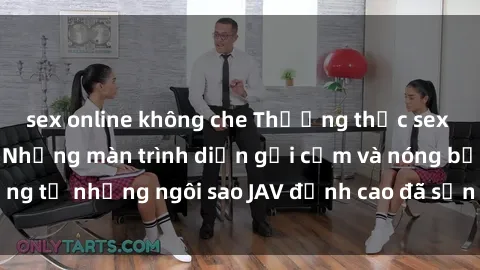 sex online không che Thưởng thức sex JAV idol miễn phí: Những màn trình diễn gợi cảm và nóng bỏng từ những ngôi sao JAV đỉnh cao đã sẵn sàng để bạn khám phá.