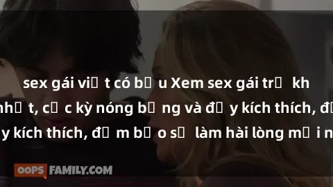 sex gái việt có bầu Xem sex gái trẻ không che hấp dẫn nhất, cực kỳ nóng bỏng và đầy kích thích, đảm bảo sẽ làm hài lòng mọi người!