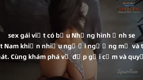 sex gái việt có bầu Những hình ảnh sex gái sinh viên Việt Nam khiến nhiều người ngưỡng mộ và thèm khát. Cùng khám phá vẻ đẹp gợi cảm và quyến rũ của những cô gái trẻ này.