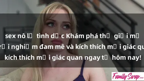 sex nô lệ tình dục Khám phá thế giới mới của sex online: trải nghiệm đam mê và kích thích mọi giác quan ngay từ hôm nay!