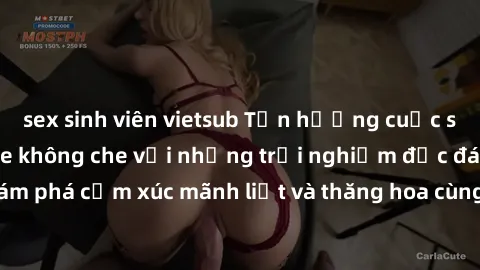 sex sinh viên vietsub Tận hưởng cuộc sống tình dục online không che với những trải nghiệm độc đáo và mới lạ. Khám phá cảm xúc mãnh liệt và thăng hoa cùng đối tác tại các trang web chuyên nghiệp.