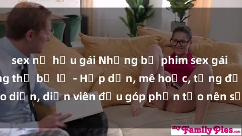 sex nữ hầu gái Những bộ phim sex gái già đỉnh cao không thể bỏ lỡ - Hấp dẫn, mê hoặc, từng đạo diễn, diễn viên đều góp phần tạo nên sự hấp dẫn, kích thích.