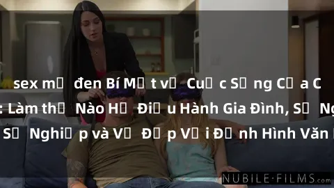 sex mỹ đen Bí Mật về Cuộc Sống Của Các MILF Việt Nam: Làm thế Nào Họ Điều Hành Gia Đình, Sự Nghiệp và Vẻ Đẹp Với Định Hình Văn Hóa Đương Đại