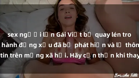 sex người lớn Gái Việt bị quay lén trong phòng thay đồ, hành động xấu đã bị phát hiện và lộ thông tin trên mạng xã hội. Hãy cẩn thận khi thay đồ ở nơi công cộng!