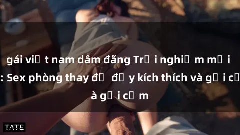gái việt nam dâm đãng Trải nghiệm mới lạ: Sex phòng thay đồ đầy kích thích và gợi cảm