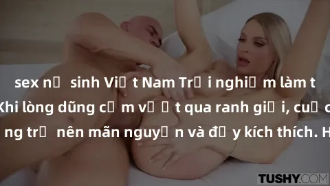 sex nữ sinh Việt Nam Trải nghiệm làm tình ngoài đường: Khi lòng dũng cảm vượt qua ranh giới, cuộc hẹn nơi công cộng trở nên mãn nguyện và đầy kích thích. Hành vi nguy hiểm, nhưng cũng tạo nên cảm giác