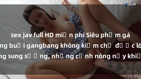 sex jav full HD miễn phí Siêu phẩm gái Việt tham gia trong buổi gangbang không kiềm chế được lòng sung sướng, những cảnh nóng nảy khiến ai cũng phải mãn nhãn