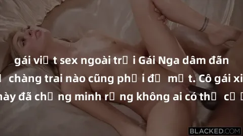 gái việt sex ngoài trời Gái Nga dâm đãng khiến tim bất cứ chàng trai nào cũng phải đỏ mặt. Cô gái xinh đẹp này đã chứng minh rằng không ai có thể cưỡng lại khi cô làm tình đắm say.