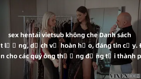 sex hentai vietsub không che Danh sách gái call girl vip chất lượng, dịch vụ hoàn hảo, đáng tin cậy. Điều hấp dẫn cho các quý ông thượng đẳng tại thành phố. Hãy nhấc máy và đặt lịch ngay!