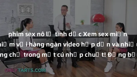 phim sex nô lệ tình dục Xem sex miễn phí: Cùng trải nghiệm với hàng ngàn video hấp dẫn và nhiều thể loại đa dạng chỉ trong một cú nhấp chuột! Đừng bỏ lỡ cơ hội thưởng thức tuyệt vời này ngay hôm nay!