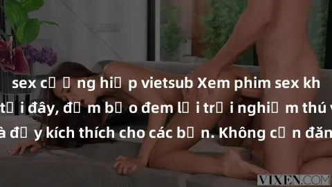 sex cưỡng hiếp vietsub Xem phim sex không che miễn phí tại đây, đảm bảo đem lại trải nghiệm thú vị và đầy kích thích cho các bạn. Không cần đăng ký, hoàn toàn miễn phí.