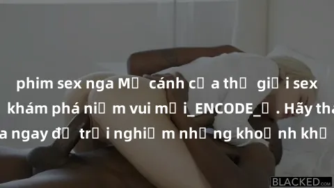 phim sex nga Mở cánh cửa thế giới sex MILF Việt Nam để khám phá niềm vui mới_ENCODE_
. Hãy tham gia ngay để trải nghiệm những khoảnh khắc đầy kích thích và đam mê.